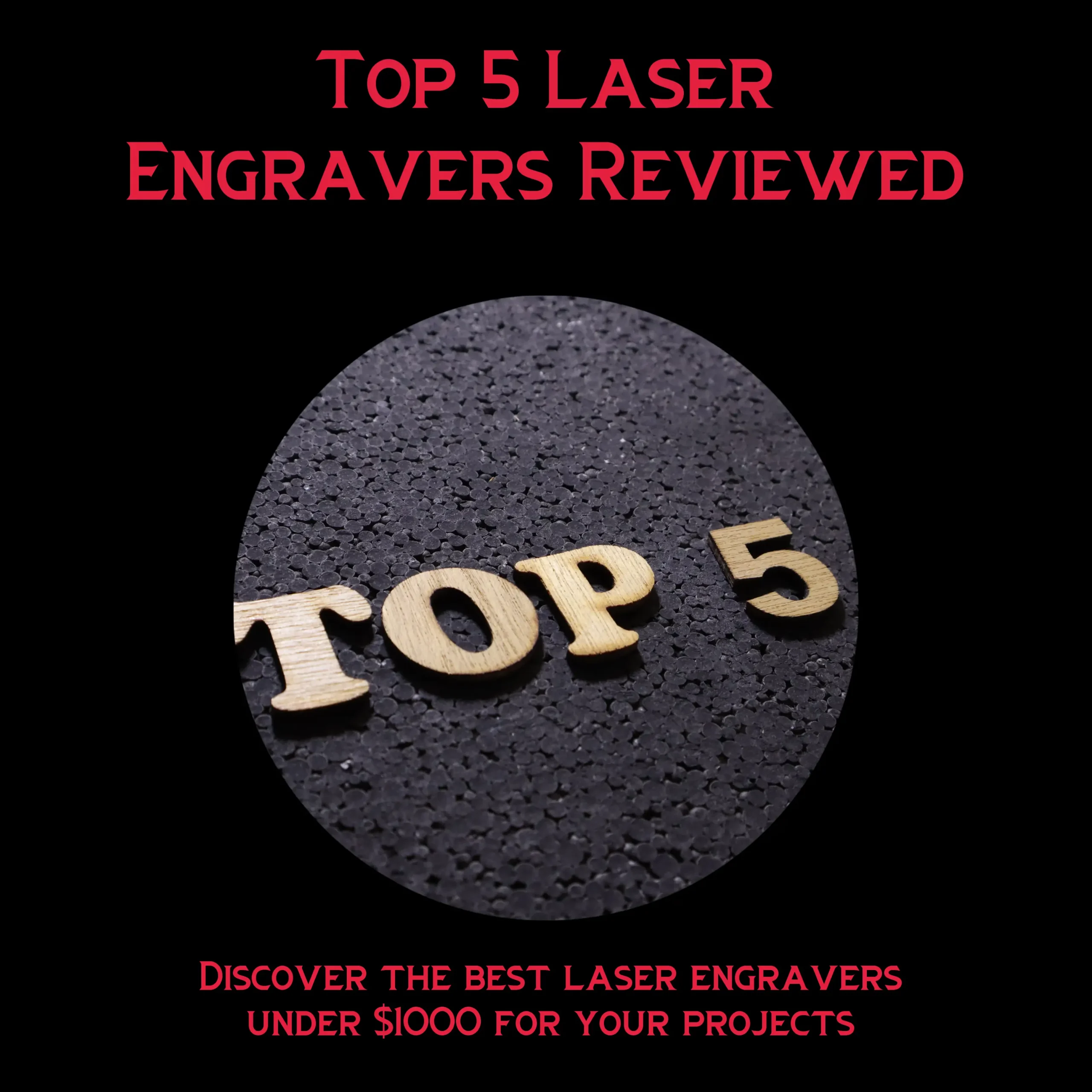 Top 5 Laser Engravers Under $1000