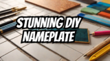 30 Minute Maker: From Budget Tile to Premium Nameplate